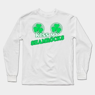 Kiss My Shamrocks - Funny, Inappropriate Offensive St Patricks Day Drinking Team Shirt, Irish Pride, Irish Drinking Squad, St Patricks Day 2018, St Pattys Day, St Patricks Day Shirts Long Sleeve T-Shirt